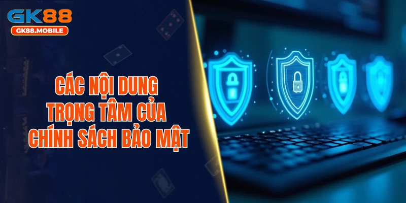 Các nội dung trọng tâm của chính sách bảo mật