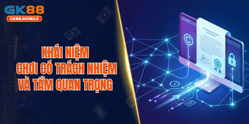 Khái niệm chơi có trách nhiệm và tầm quan trọng