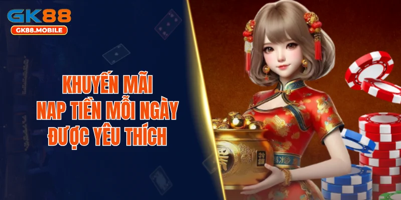 Khuyến mãi nạp tiền mỗi ngày được yêu thích