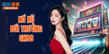 nổ hũ đổi thưởng GK88
