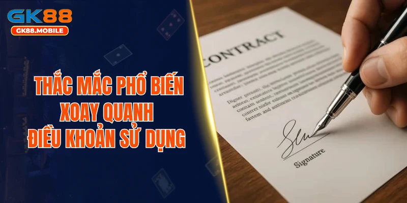 Thắc mắc phổ biến xoay quanh điều khoản sử dụng