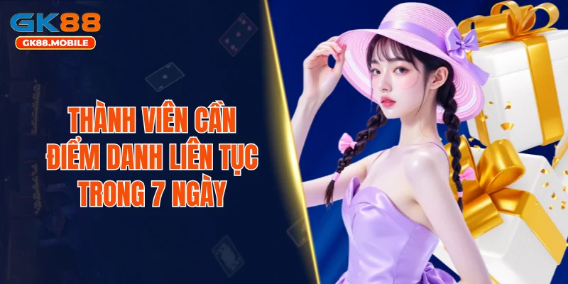 Thành viên cần điểm danh liên tục trong 7 ngày